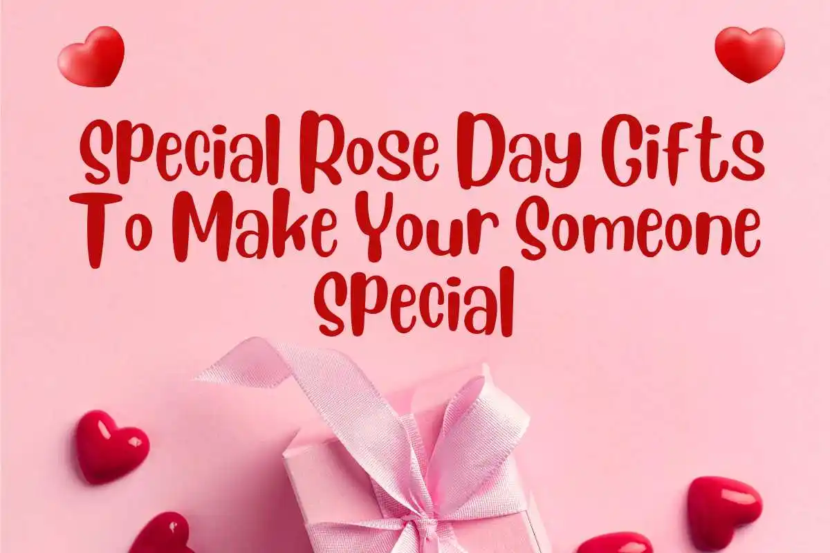 Special Rose Day Gifts to Make Your Loved One Feel Special
