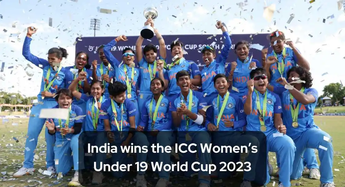 Indian Cricket Team Wins The ICC Women’s Under 19 World Cup 2023