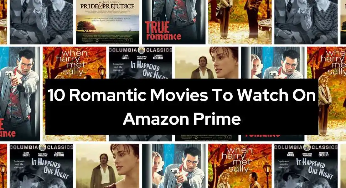 Top 10 Romantic Movies To Watch On Amazon Prime