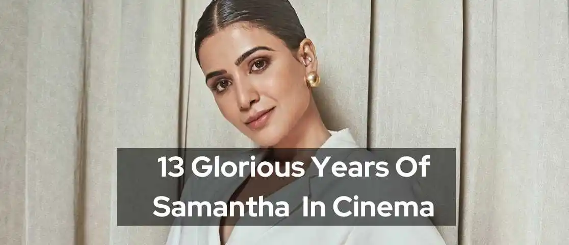 Samantha completes glorious 13 years in cinema expressing gratitude towards her fans for their love and support