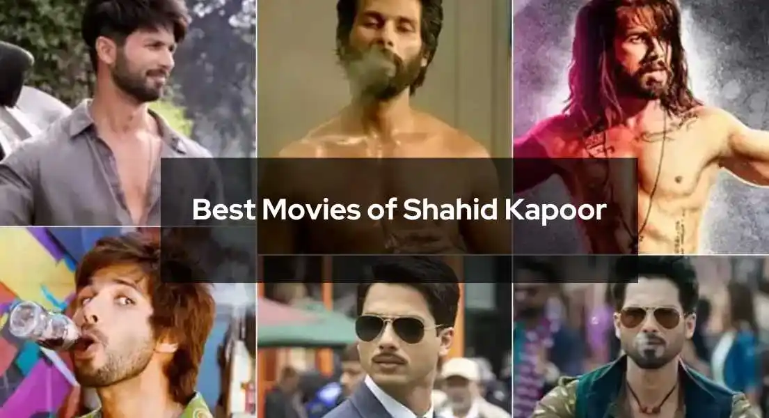 Top 15 Best Shahid Kapoor Movies Of All Time