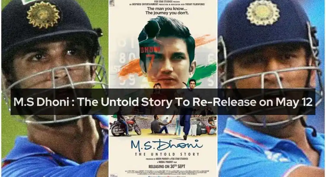 M.S Dhoni: The Untold Story To Re-Release on May 12
