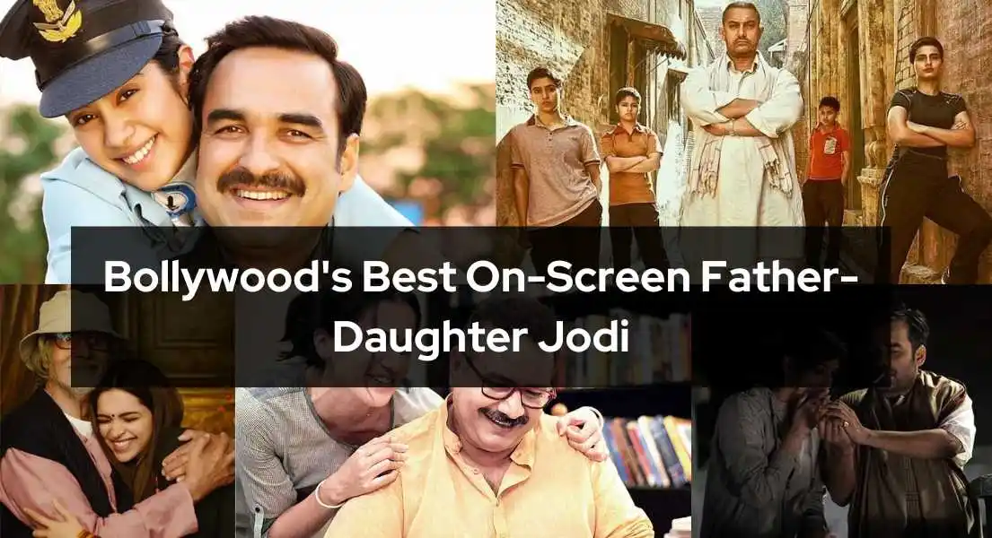 From Dangal to Piku: Bollywood's 10 Most Memorable Father-Daughter Duos