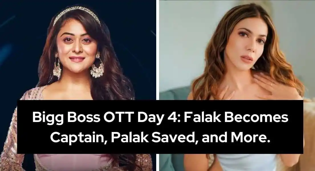 Bigg Boss OTT Day 4: Falak Becomes Captain, Palak Saved, and More.