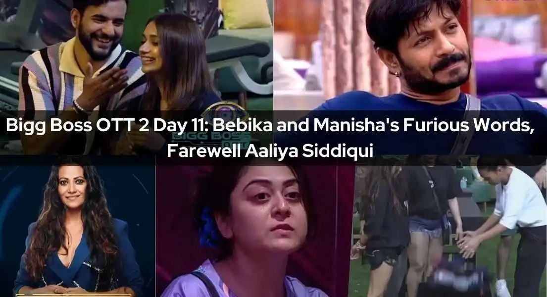 Bigg Boss OTT 2 Day 11: Bebika and Manisha's Furious Words, Farewell Aaliya Siddiqui Jad Habib's Nervous Breakdown