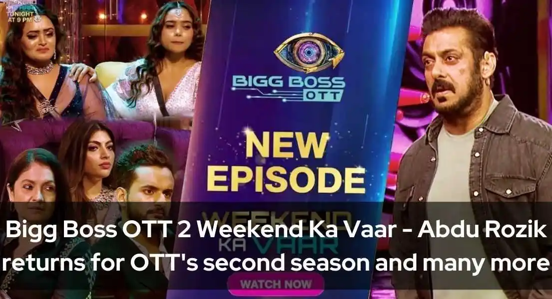 Bigg Boss OTT 2 Weekend Ka Vaar - Abdu Rozik returns for OTT's second season and many more