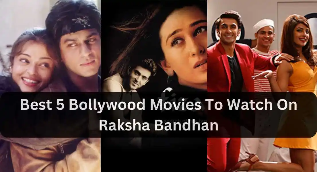 Best 5 Bollywood Movies To Watch On  Raksha Bandhan