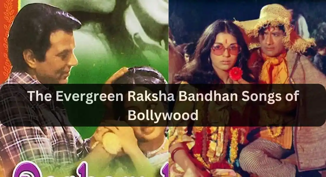 The Evergreen Raksha Bandhan Songs of Bollywood