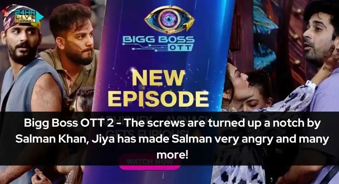Bigg Boss OTT 2 Day 36 - The screws are turned up a notch by Salman Khan, Jiya has made Salman very angry and many more!