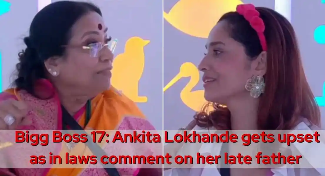 Ankita Lokhande Left Stunned as In-Laws Bring up Her Late Father Following Her Clash with Vicky Jain in Bigg Boss 17