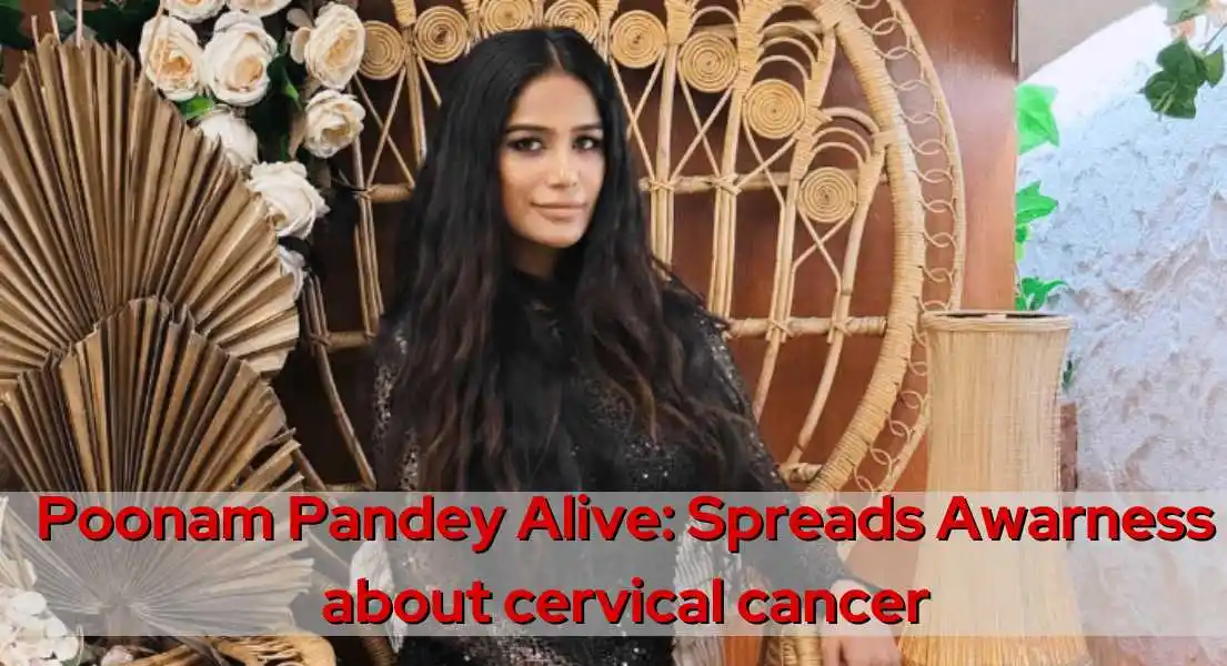 Raising Awareness Through Shock: Poonam Pandey's Fake Death Sheds Light on Cervical Cancer