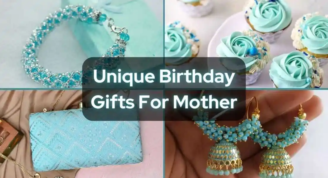 100+ Unique Birthday Gifts For Mother