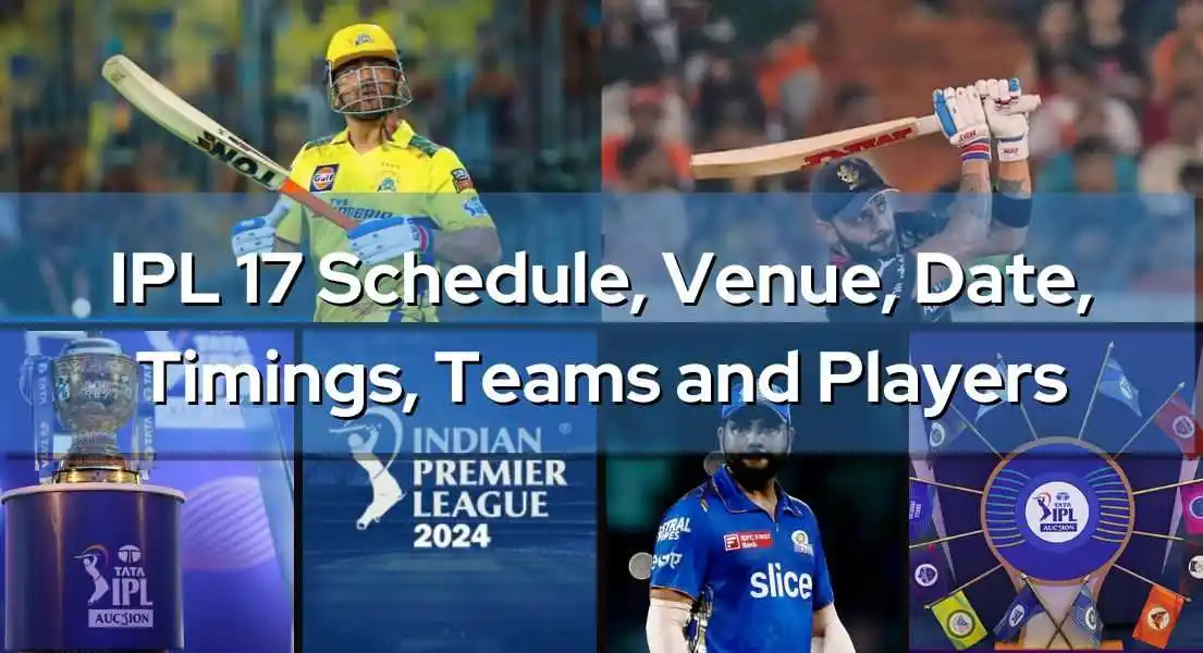 IPL 17 Schedule, Dates,Venues, Timings, Teams, Captains and More