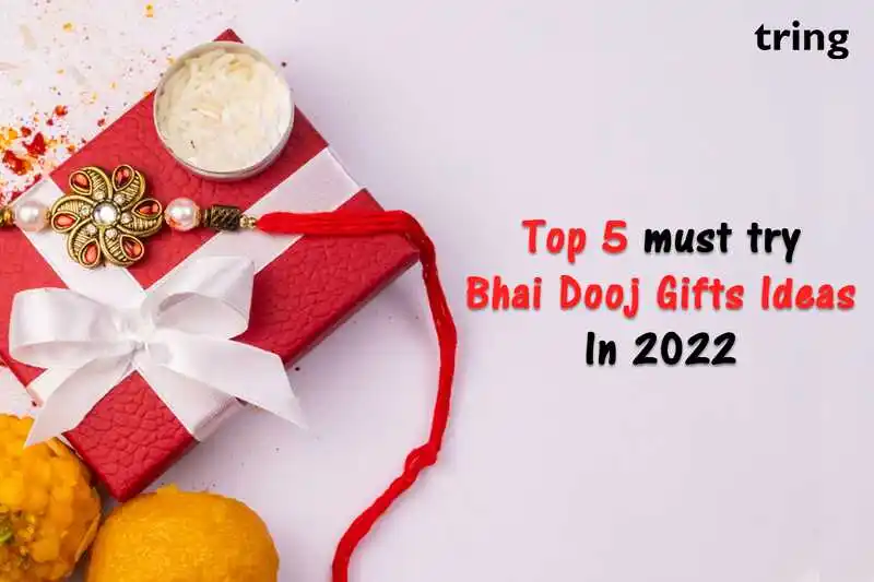 Top 5 Must Try Bhai Dooj Gifts Ideas in 2022