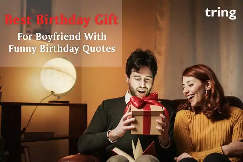 Best Birthday Gift For Boyfriend With Funny Birthday Quotes