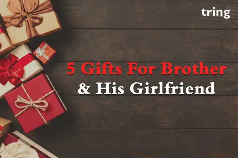 5 Gifts For Brother And His Girlfriend