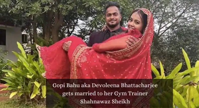 Gopi Bahu aka Devoleena Bhattacharjee gets married to her Gym Trainer Shahnawaz Sheikh