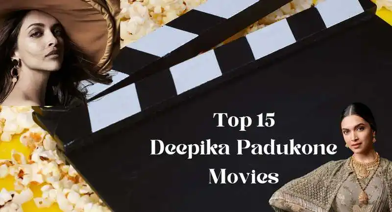Top 15 Deepika Padukone Movies You Can Not Miss