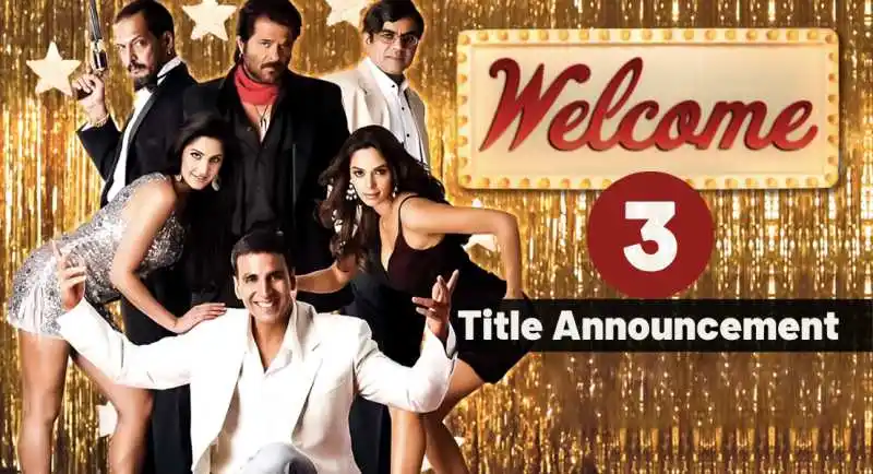 Firoz Nadiadwala Reveals The Title Of Welcome 3