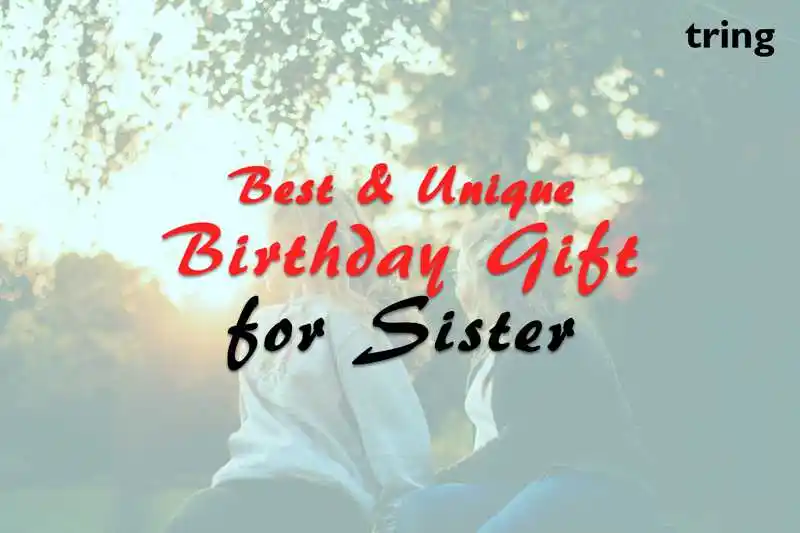 Best & Unique Birthday Gift for Sister