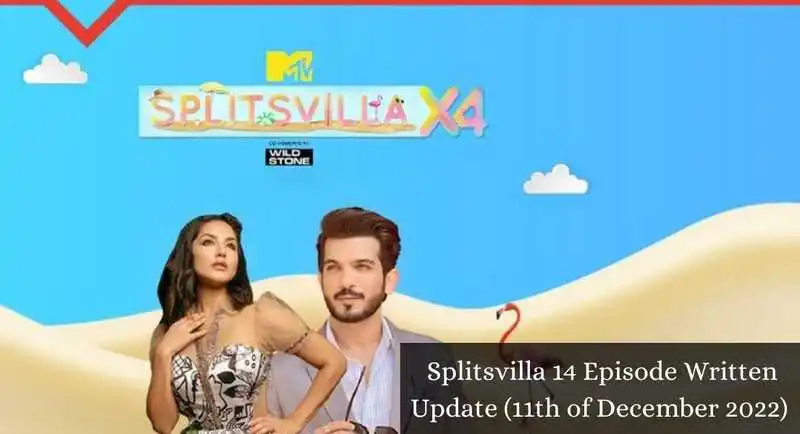 Splitsvilla 14 Episode Written Update (11th of December 2022)