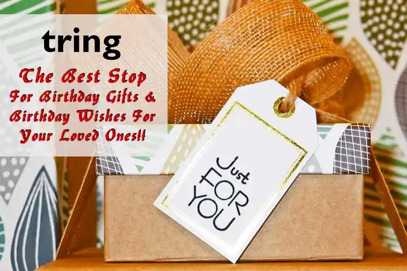 Tring - The Best Stop For Birthday Gifts And Birthday Wishes For Your Loved Ones