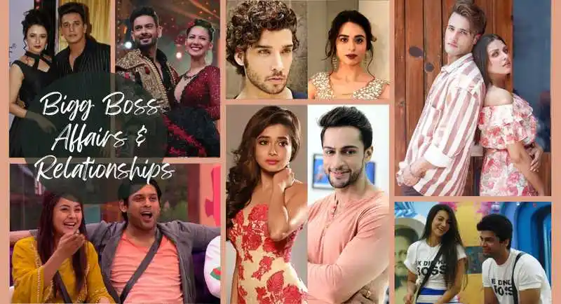 Affairs and Relationships in the Bigg Boss House