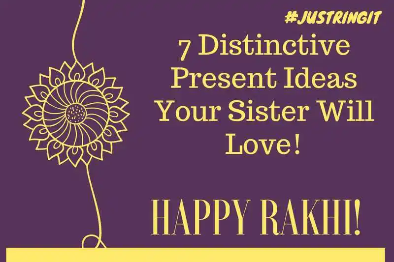 Seven Distinctive Presents Ideas  for Raksha Bandhan that your sister will love for sure
