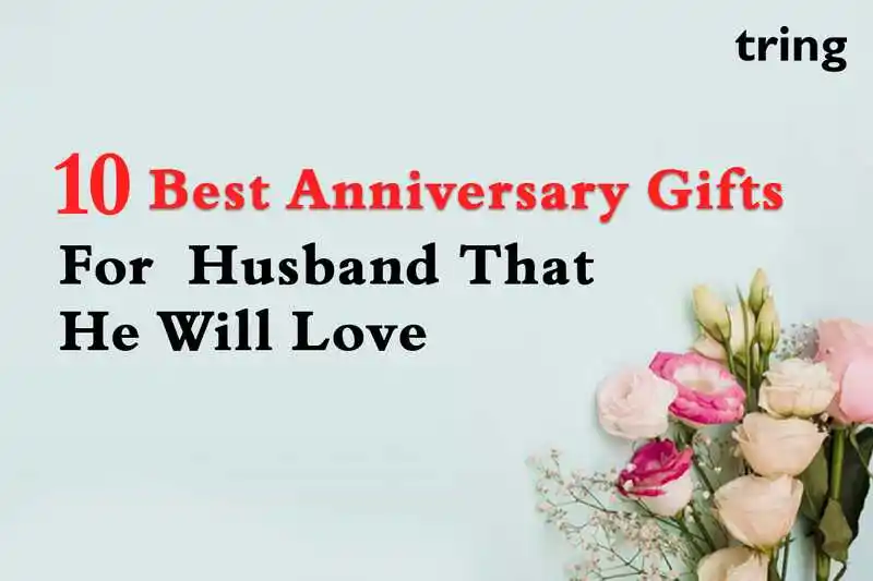 10 Best Anniversary Gifts for Husband That He Will Love