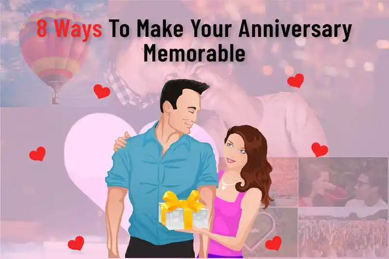8 Ways To Make Your Anniversary Memorable