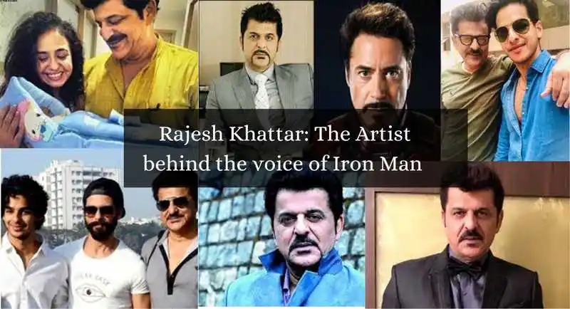 Rajesh Khattar: The Artist behind the voice of Iron Man