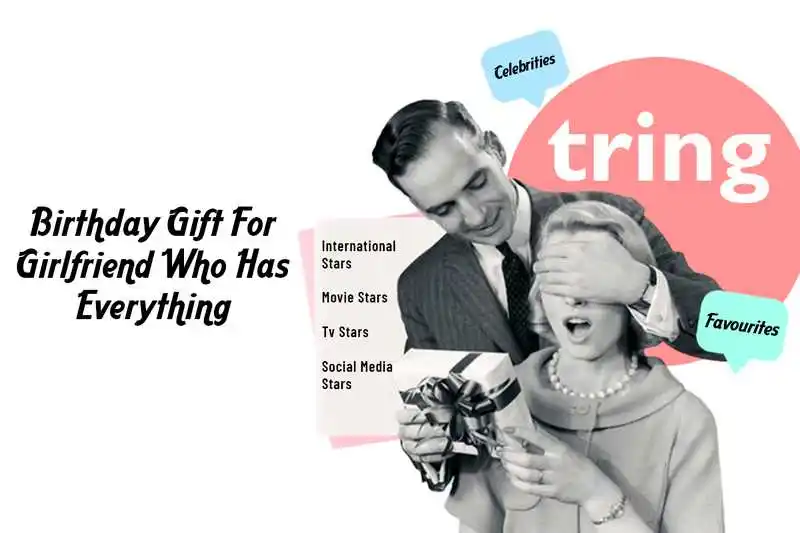 Birthday Gift for Girlfriend Who Has Everything