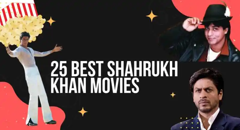 25 of Shahrukh Khan's Best Movies You Need To Watch In Your Lifetime!