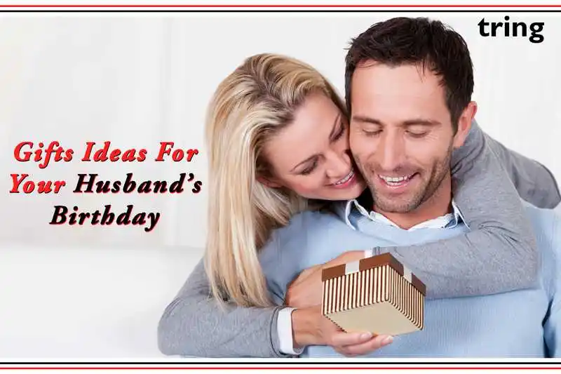 Gift Ideas For Your Husband's Birthday