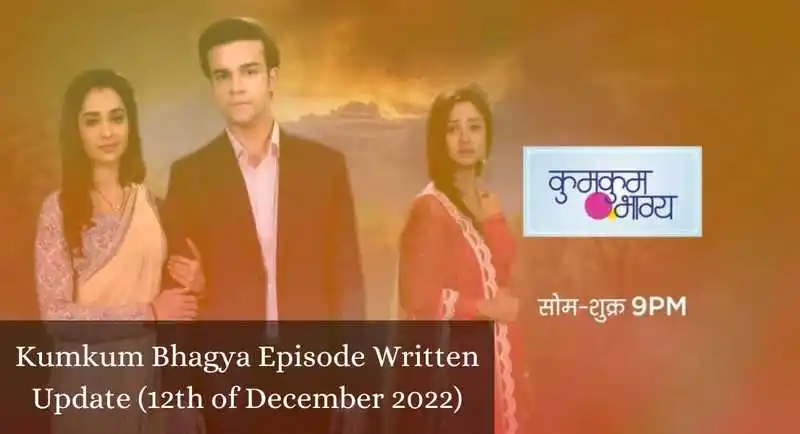 Kumkum Bhagya Episode Written Update (12th of December 2022)