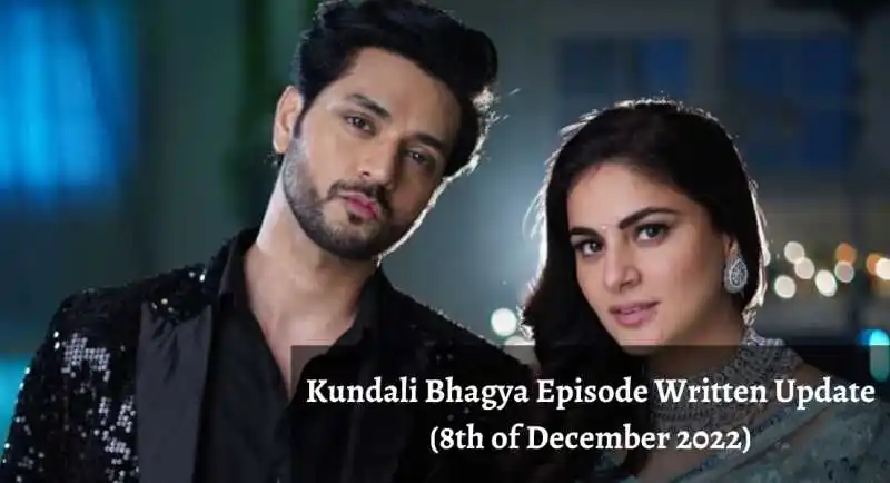 Kundali Bhagya Episode Written Update (8th of December 2022)