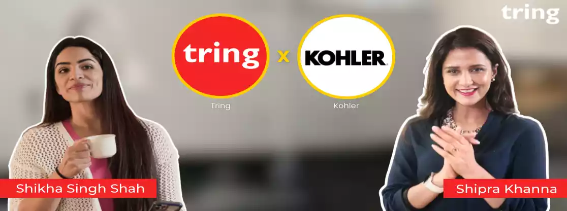 Tring x Kohler with Shikha Singh Shah and Shipra Khanna