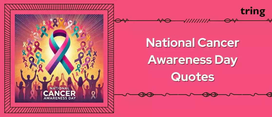 National Cancer Awareness Day Quotes