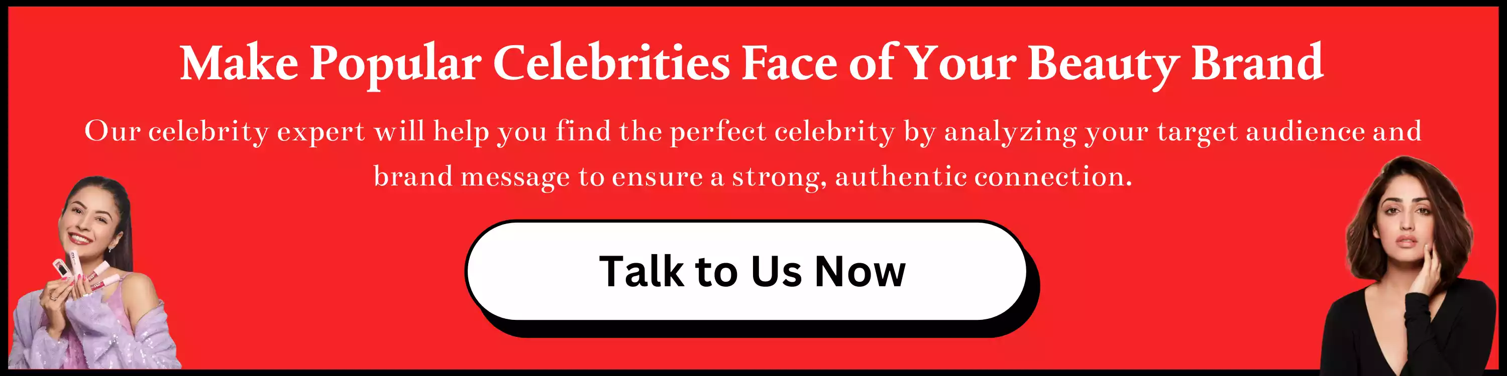Make Popular Celebrities Face of Your Beauty Brand