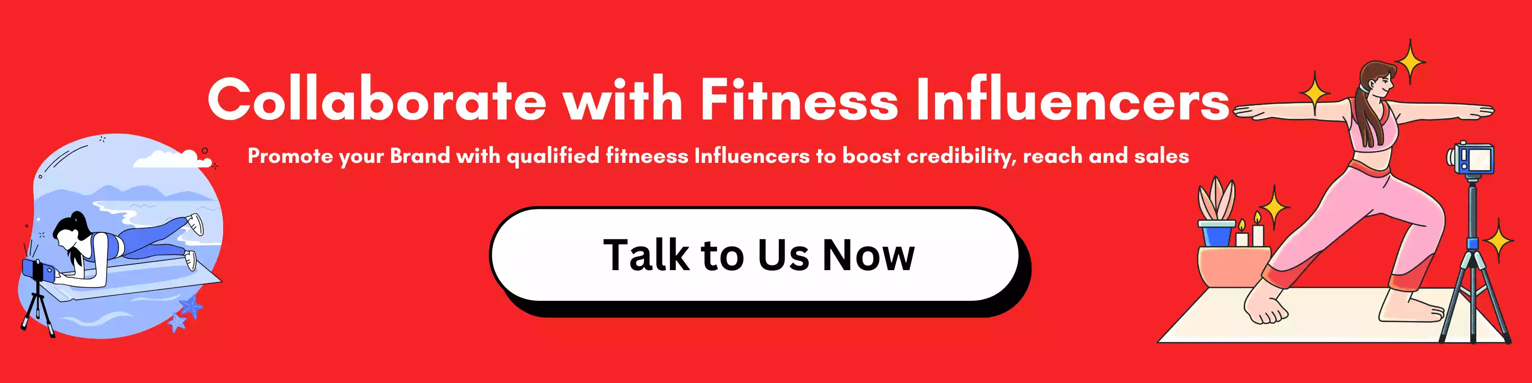 Collaborate with Fitness Influencers: Promote your Brand with qualified fitneess Influencers to boost credibility, reach and sales