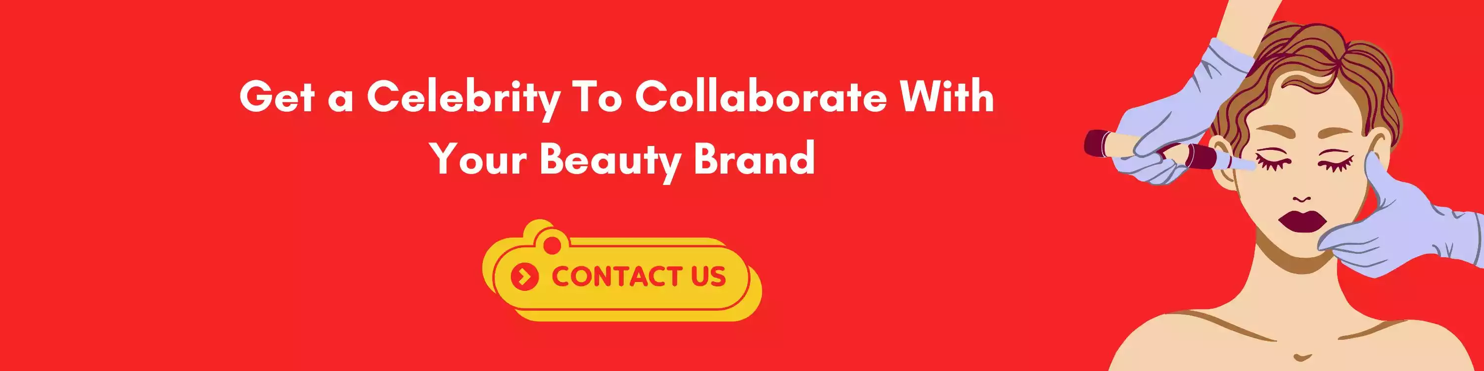 Get a Celebrity To Collaborate With Your Beauty Brand!