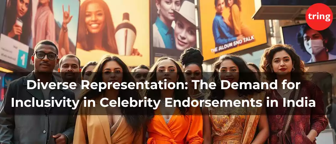 Diverse Representation: The Demand for Inclusivity in Celebrity Endorsements in India