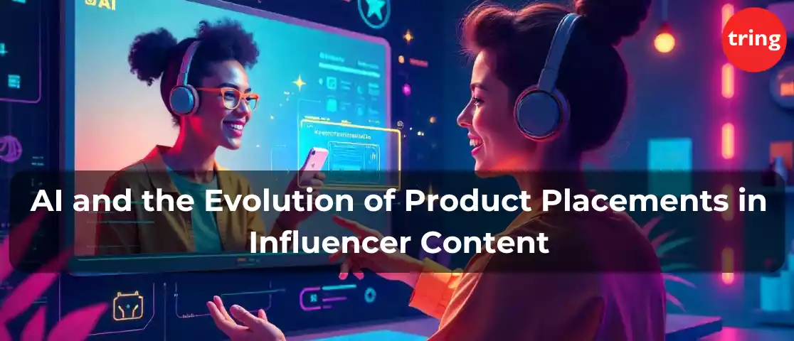 AI and the Evolution of Product Placements in Influencer Content