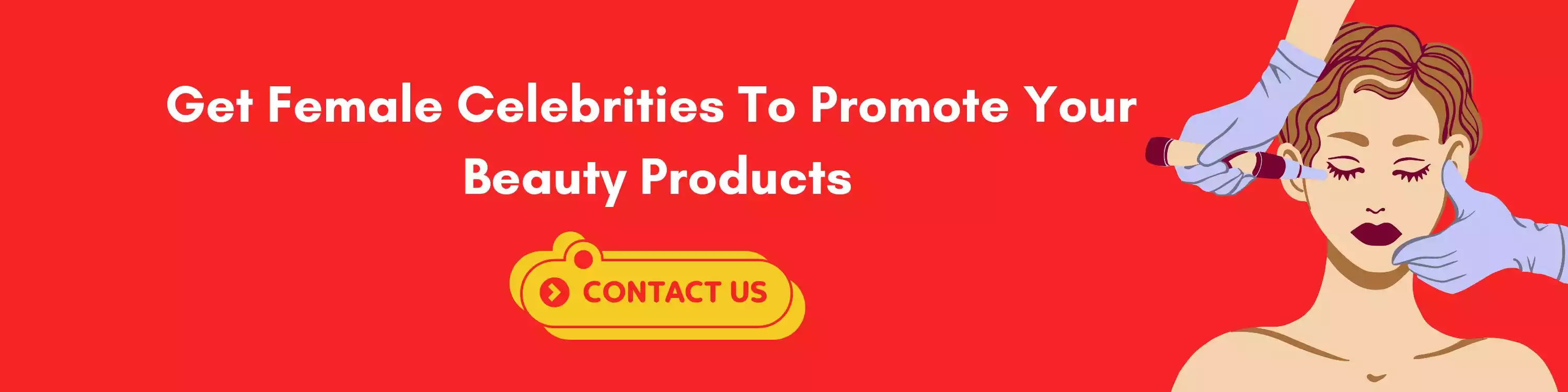 Get Female Celebrities To Promote Your Beauty Products