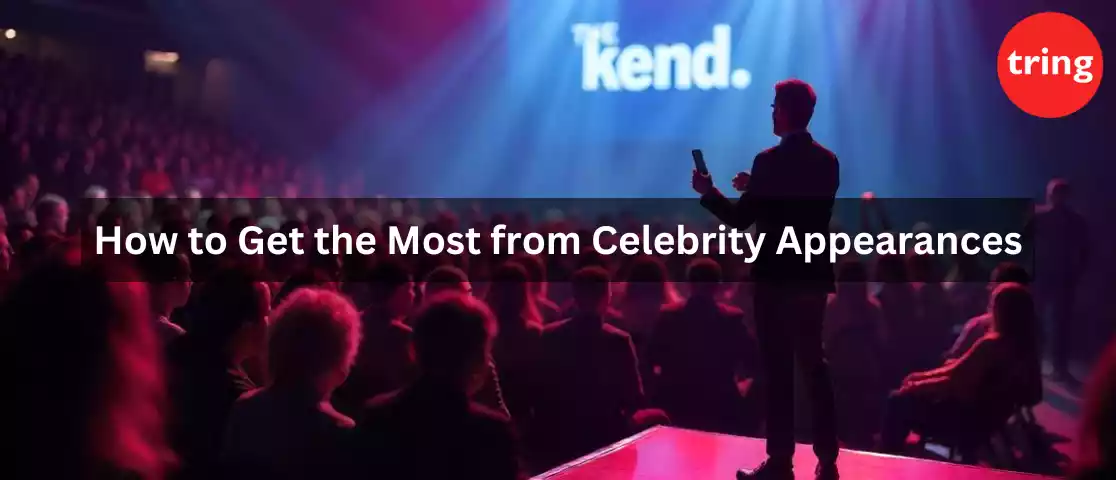 how-to-get-the-most-from-celebrity-appearances