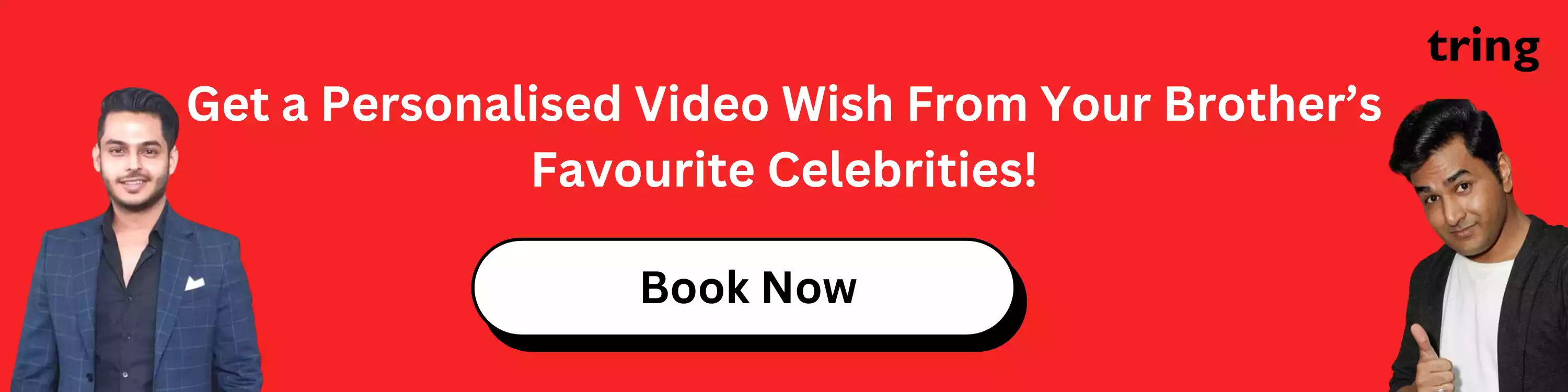 get-a-personalised-video-wish-from-your-brother-s-favourite-celebrities