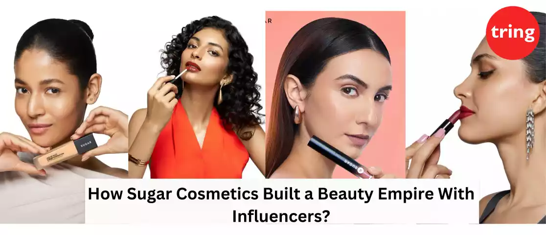 How Sugar Cosmetics Built a Beauty Empire With Influencers - Blog Banner Tring