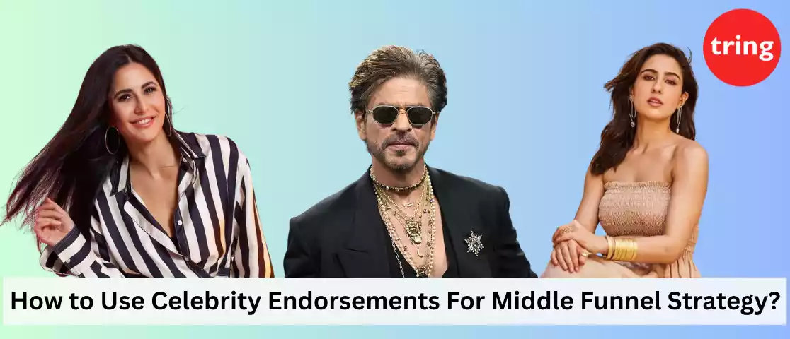 Celebrity Endorsements For Middle Funnel Strategy