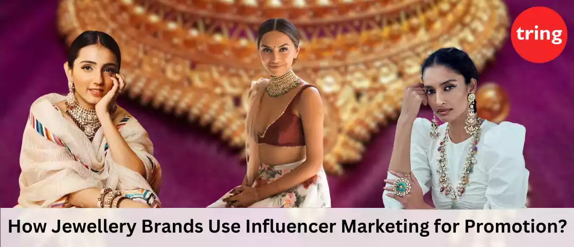 How Jewellery Brands Use Influencer Marketing for Promotion?