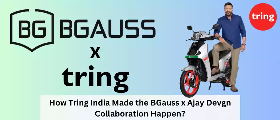 Tring India Made the BGauss x Ajay Devgn Collaboration Happen - Banner Image by Tring